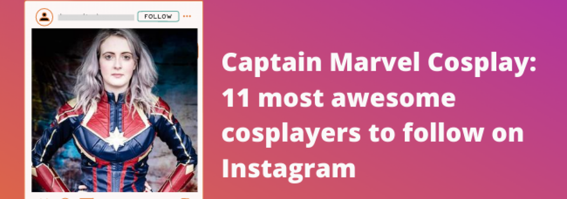 Captain Marvel Cosplay - 10 Instagram cosplayers to follow